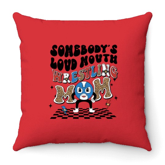 Somebody's loud mouth wrestling mom Throw Pillows