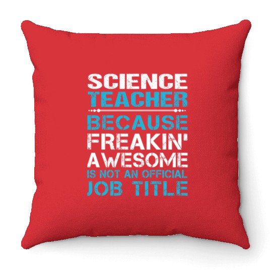 Science Teacher Throw Pillows - Freaking Awesome Gift It