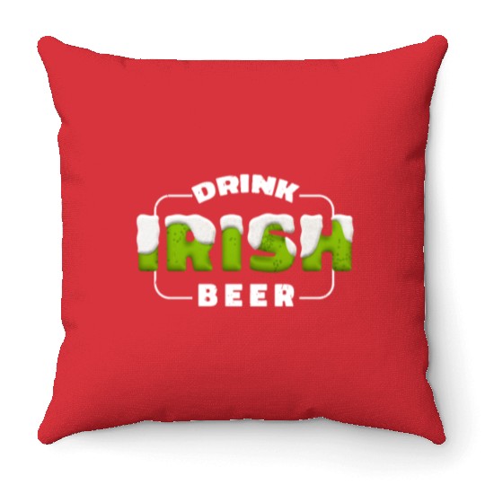Drink Irish Beer, Green Beer, St Patricks Day Throw Pillows