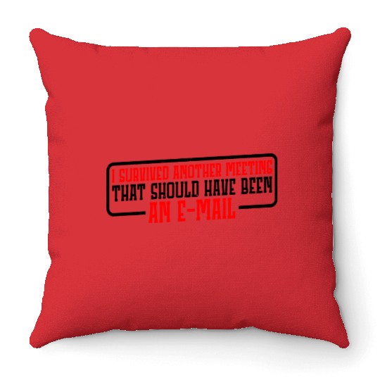 I Survived Another Meeting 19 Throw Pillows
