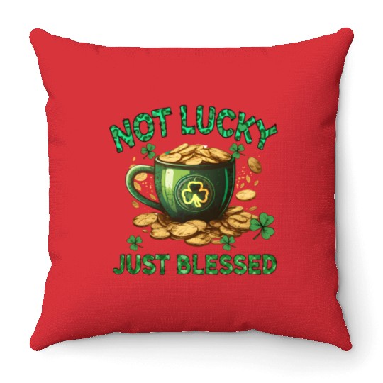 Not Lucky Just Blessed Throw Pillows