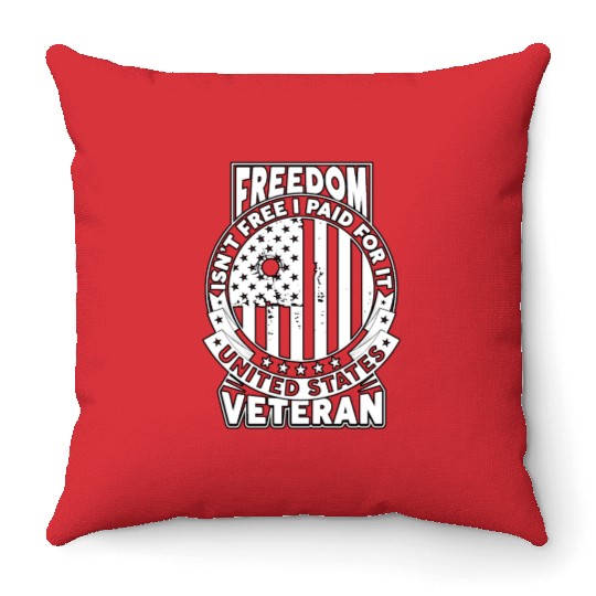 Freedom Isn't Free I Paid For It Military Veteran Throw Pillows