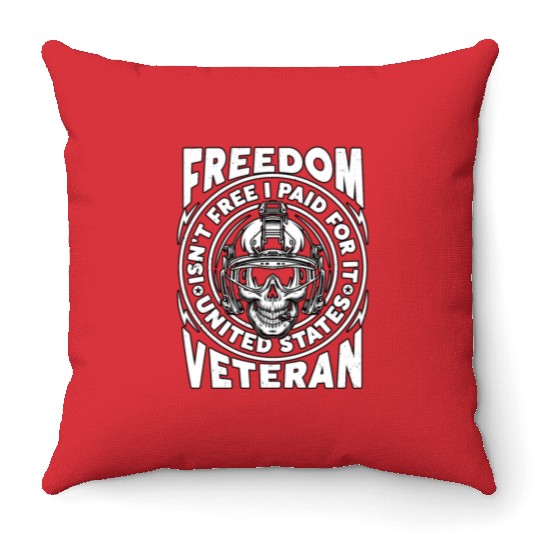 Freedom Isn't Free I Paid For It Military Veteran Throw Pillows