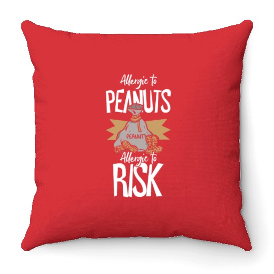 Allergic To Peanuts Allergic To Risk Peanut Throw Pillows