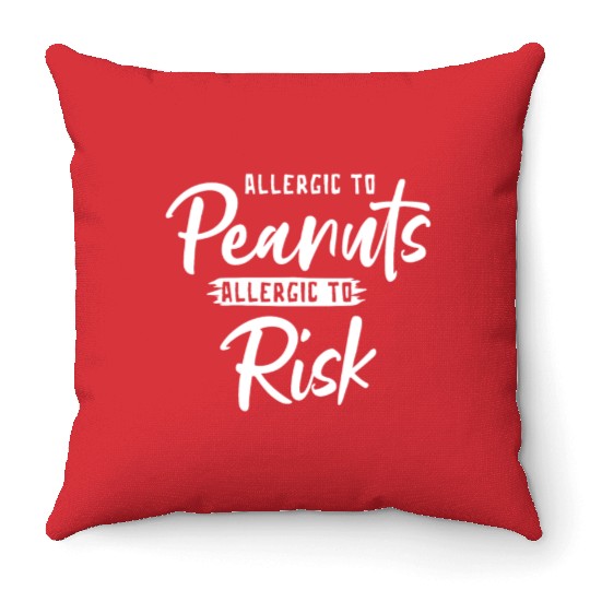 Allergic To Peanuts Allergic To Risk Peanut Throw Pillows