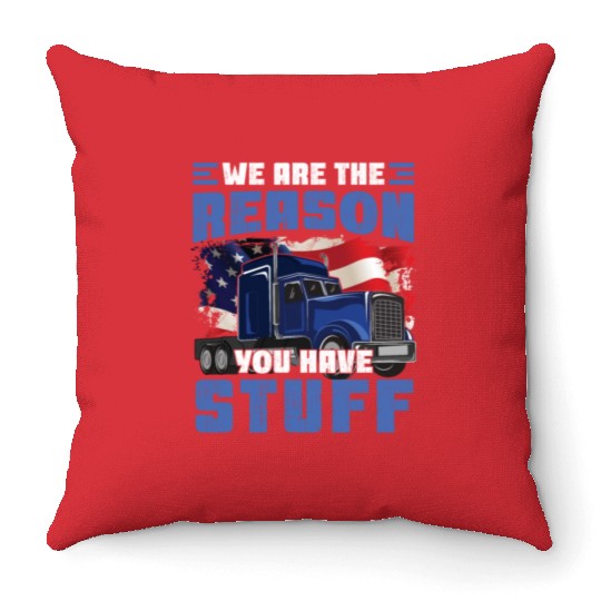 We're The Reason You Have Stuff Funny Semi Truck Throw Pillows