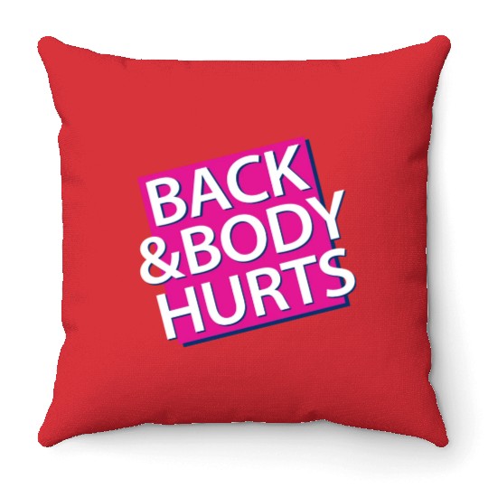 Back and Body hurts Throw Pillows