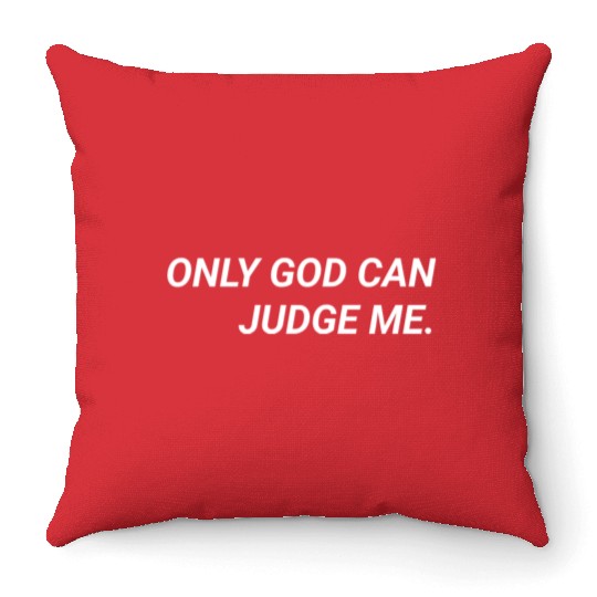 ONLY GOD CAN JUDGE ME. Throw Pillows