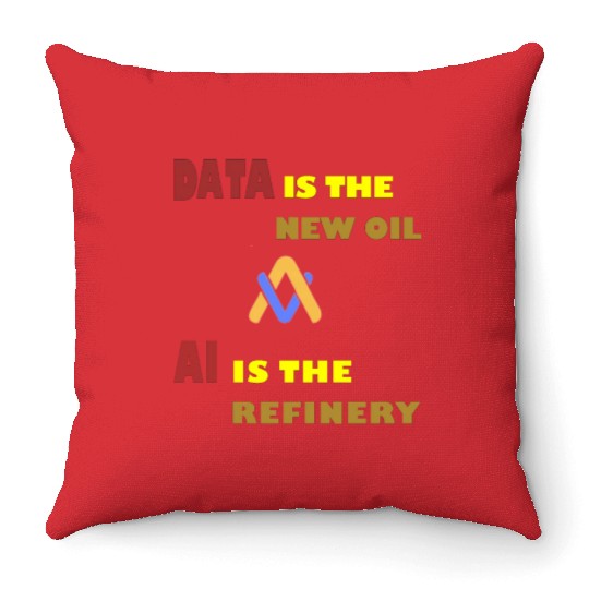 AI, Data is the Oil, AI is the Refinery Throw Pillows