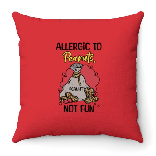 Allergic To Peanuts Not Fun Peanut Allergic Throw Pillows