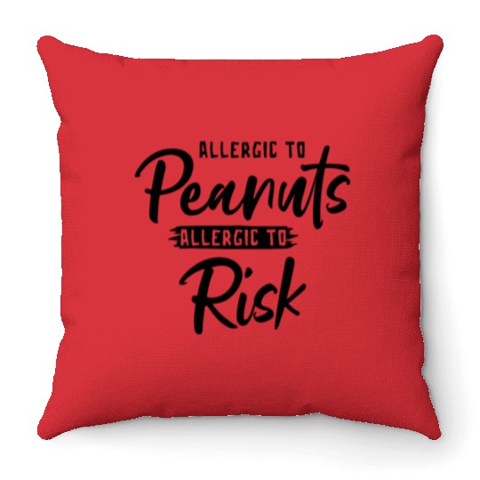 Allergic To Peanuts Allergic To Risk Peanut Throw Pillows