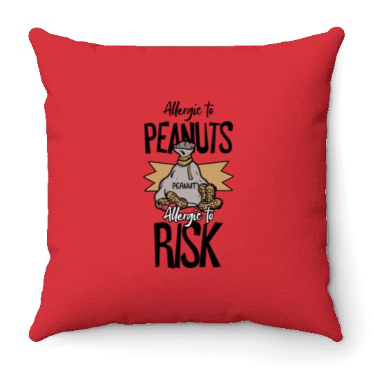 Allergic To Peanuts Allergic To Risk Peanut Throw Pillows