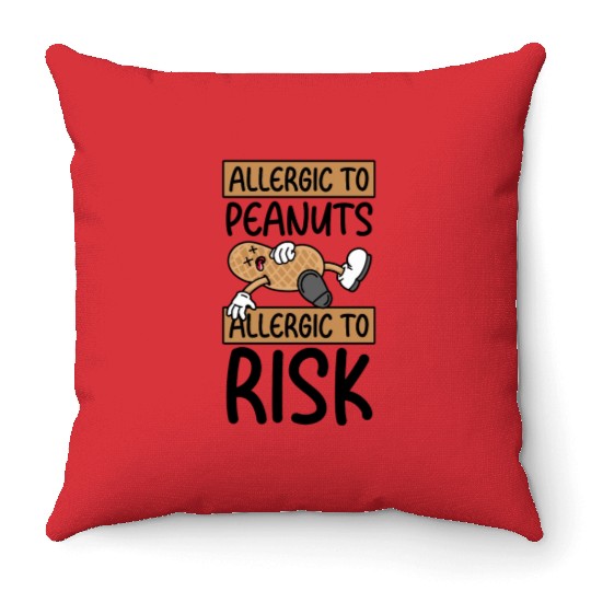Allergic To Peanuts Allergic To Risk Peanut Throw Pillows