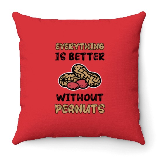 Everything Is Better Without Peanuts Peanut Throw Pillows