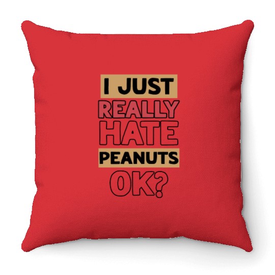 I Just Really Hate Peanuts Peanut Allergic Throw Pillows