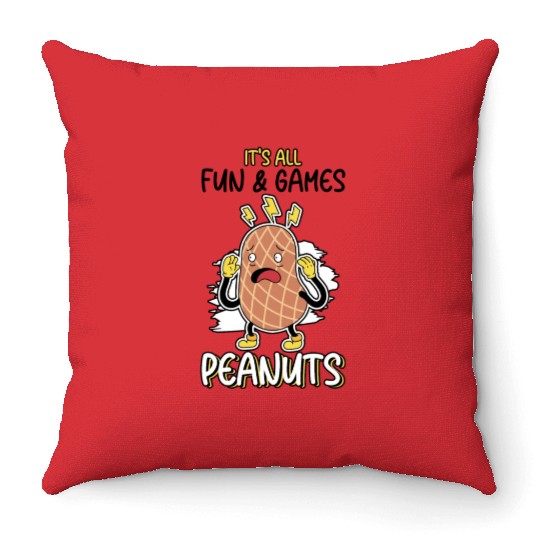 It's All Fun And Games Until I See Peanuts Peanut Throw Pillows