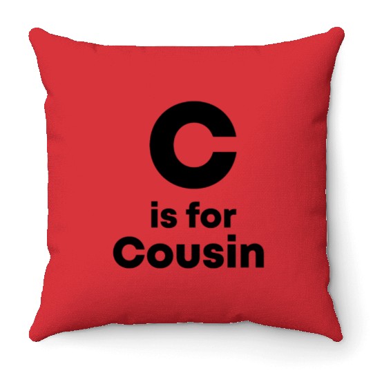 C is for Cousin Cousin baby gift, Big Text Baby Throw Pillows