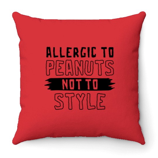 Allergic To Peanuts Not To Style Peanut Allergic Throw Pillows
