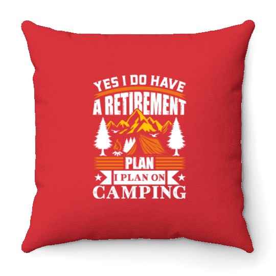Yes I Do Have A Retirement Plan I Plan On Camping Throw Pillows