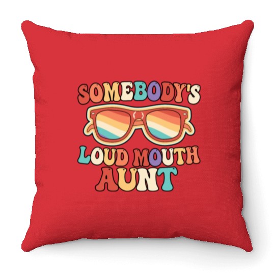 Somebody’s Loud Mouth Aunt Retro Groovy Auntie Throw Pillows