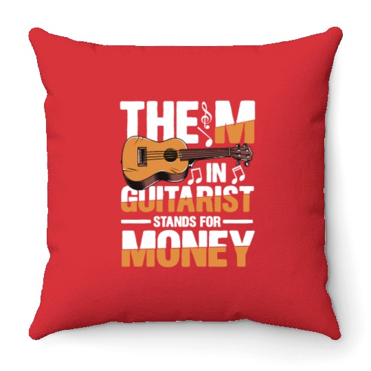 The M in Guitarist Stands For Money Throw Pillows