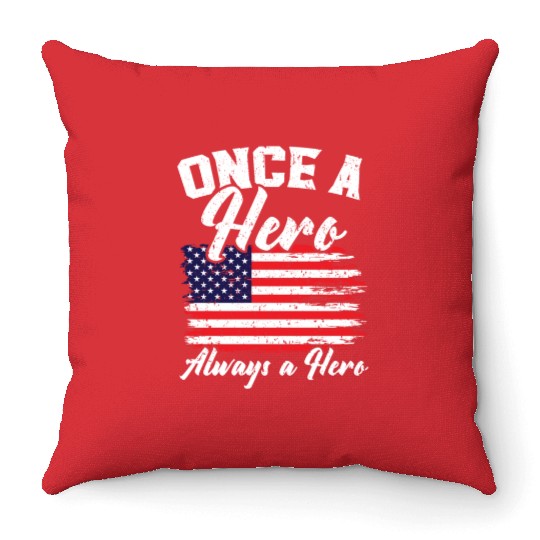Once A Hero Always A Hero USA Flag Memorial Day Throw Pillows
