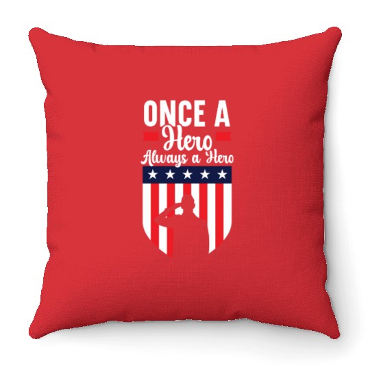 Once A Hero Always A Hero USA Flag Memorial Day Throw Pillows