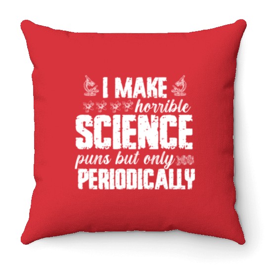 I Make Horrible Science Puns But Only Periodically Throw Pillows