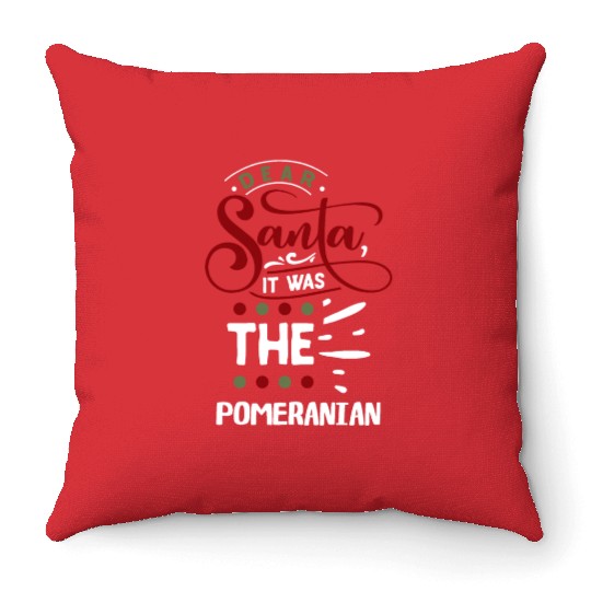 Dear Santa It Was the Pomeranian Christmas Throw Pillows