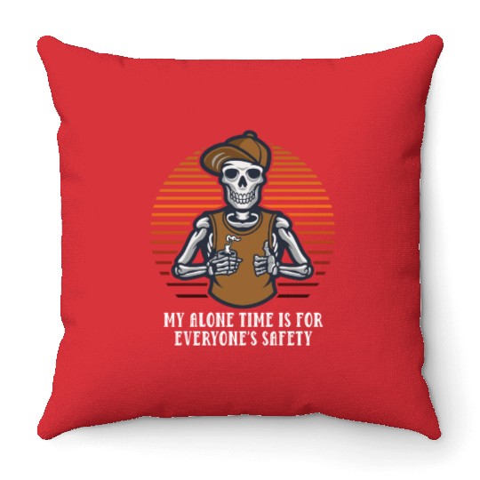 My Alone Time Is for Everyones Safety Sarcastic Fu Throw Pillows