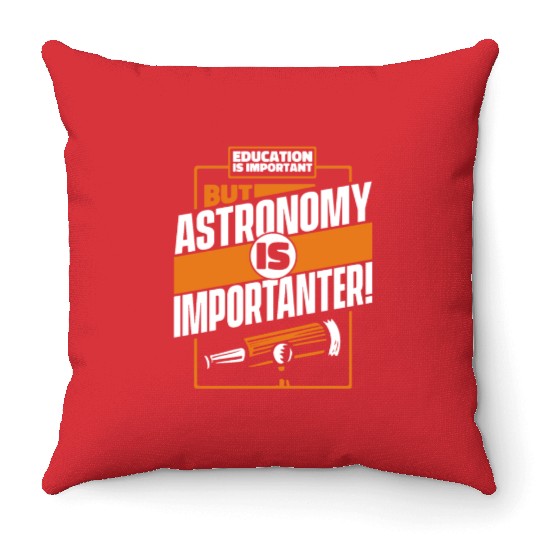 Education Is Important But Astronomy Is Throw Pillows