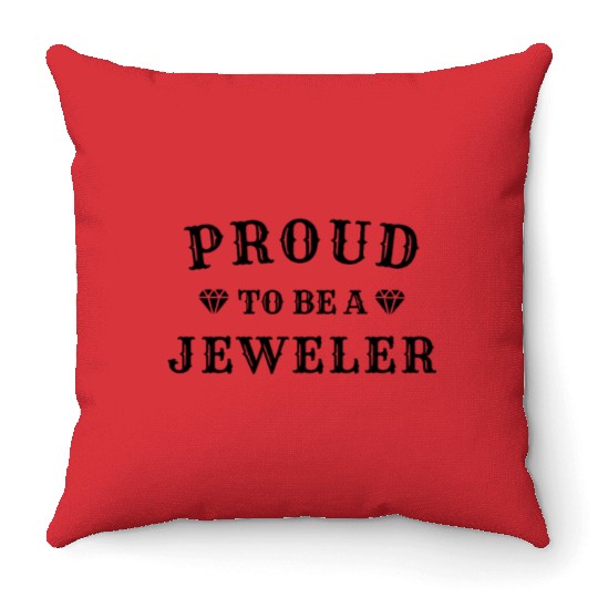 Proud to be a Jeweler - Design for Gemologist Throw Pillows