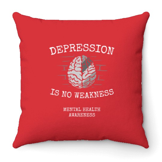 Depression Is No Weakness Mental Health Awareness Throw Pillows