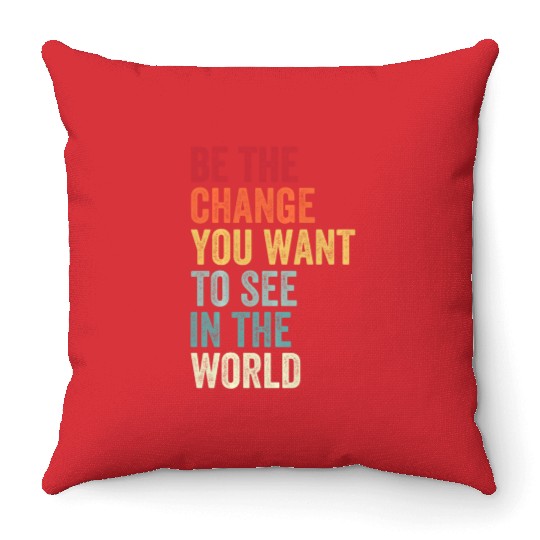 Be The Change You Want To See in The World Equali Throw Pillows
