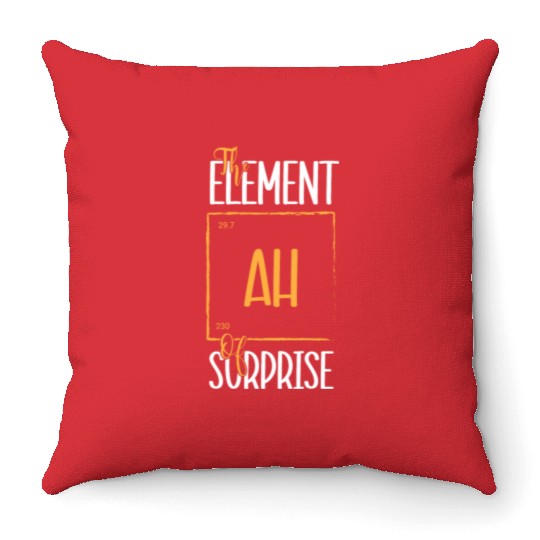 Chemistry Science Humor Ah The Element Of Surprise Throw Pillows