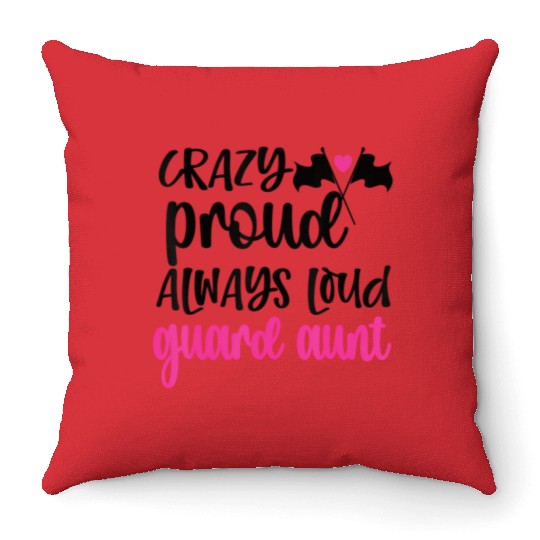 Crazy Proud Always Loud Color Guard Aunt Throw Pillows