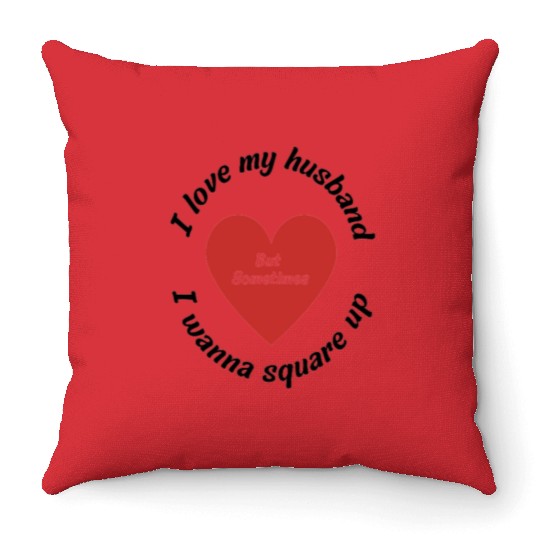 i love my husband but sometimes i wanna square up Throw Pillows