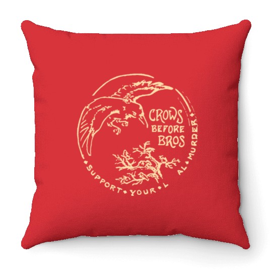 Crows Before Bros Support Your Local Murder Throw Pillows