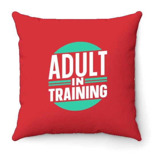 Adult In Training Birthday Adulting Adulthood Throw Pillows