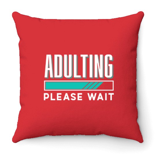 Adulting Please Wait Birthday Adult Adulthood Throw Pillows