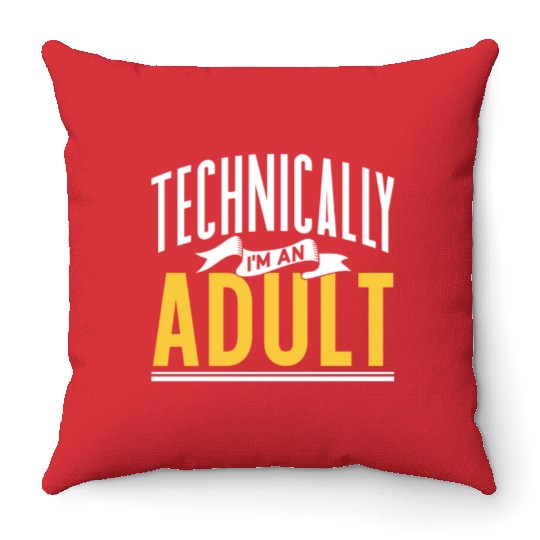 Technically I'm An Adult Adulting Birthday Throw Pillows