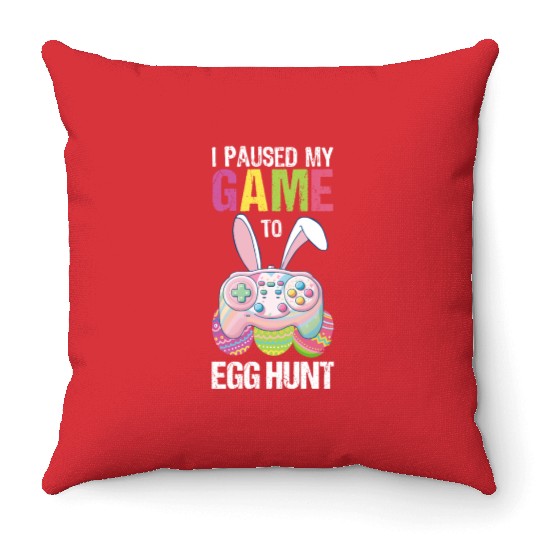 I Paused My Game To Egg Hunt funny Easter Throw Pillows