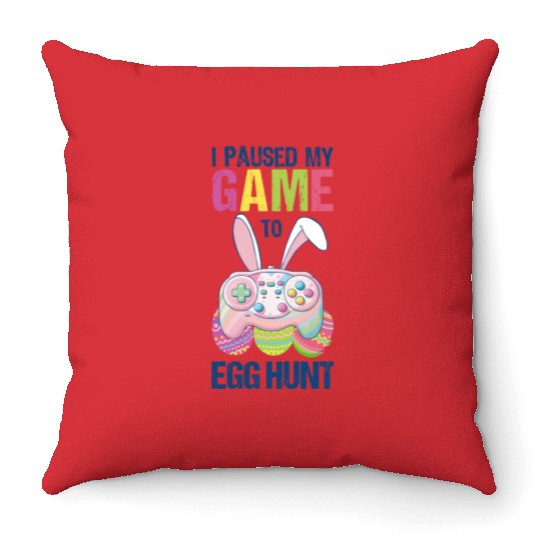 I Paused My Game To Egg Hunt funny Easter Throw Pillows