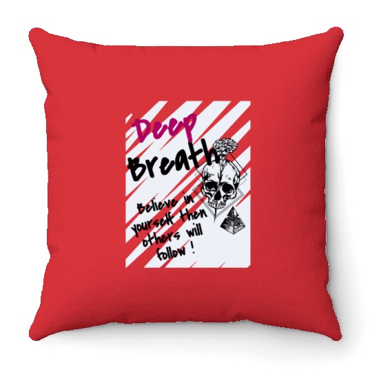 Deep Breath Believe In Yourself Then Others Will F Throw Pillows