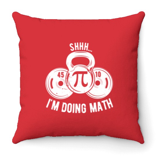 Shhh Im Doing Math Weight Lifting Gym Lover Throw Pillows