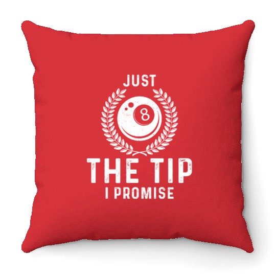 Just The Tip I Promise Funny Billiards Throw Pillows