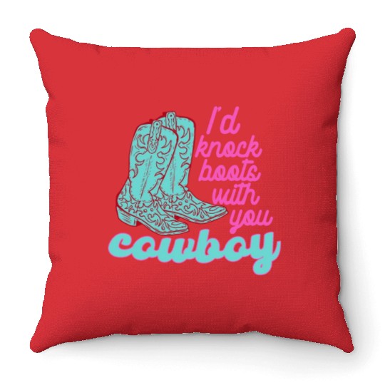 I Knock Boots With You Cowboy Throw Pillows