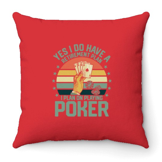 Yes I Do Have A Retirement Plan Poker Player Gamb Throw Pillows