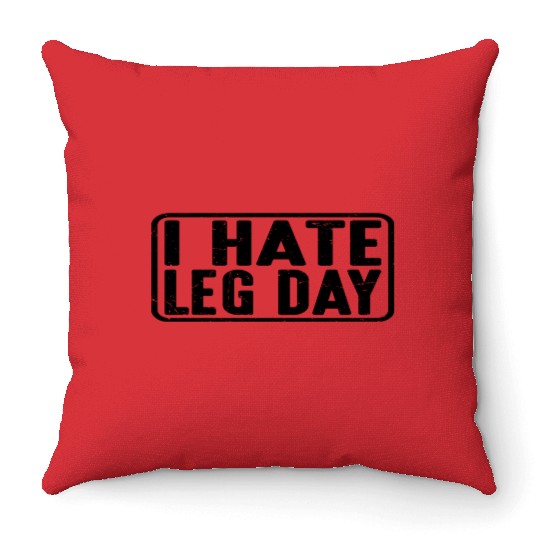 I Hate Leg Day 13 Throw Pillows
