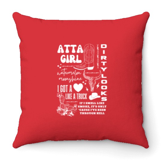 Atta Girl Watermelon Moonshine I Got A Like A Truc Throw Pillows